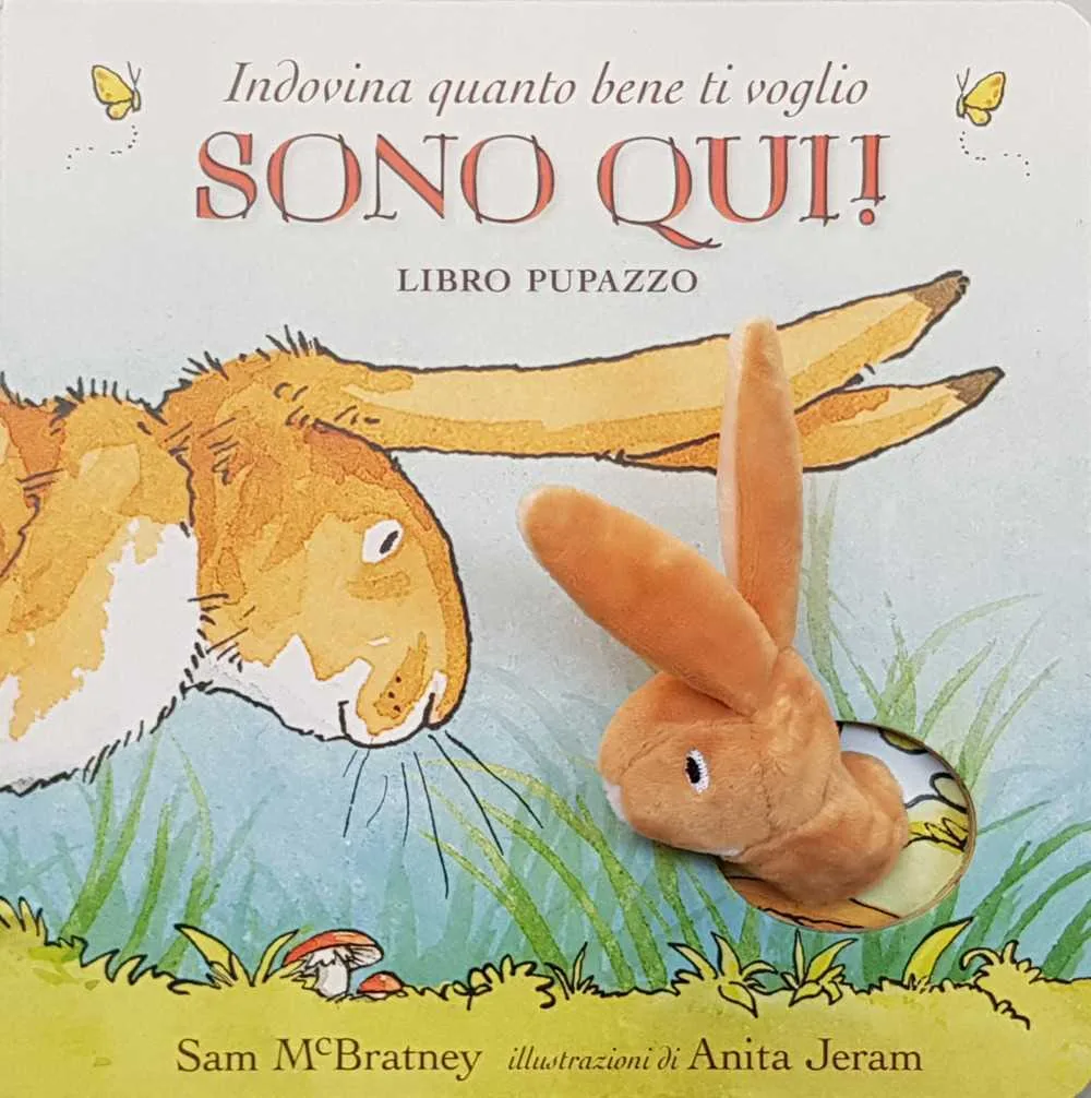 Indovina quanto bene ti voglio. Sono qui!
